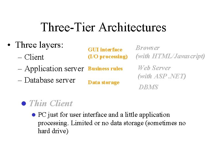 Three-Tier Architectures • Three layers: – Client – Application server – Database server l