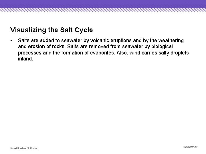 Visualizing the Salt Cycle • Salts are added to seawater by volcanic eruptions and