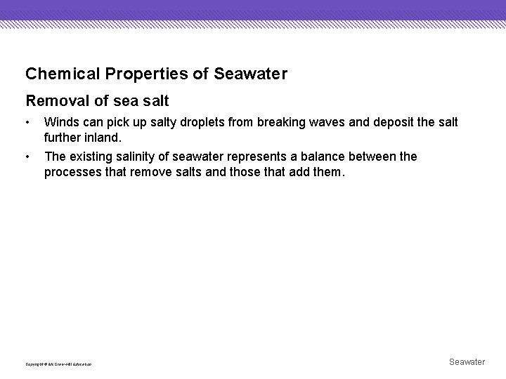 Chemical Properties of Seawater Removal of sea salt • Winds can pick up salty
