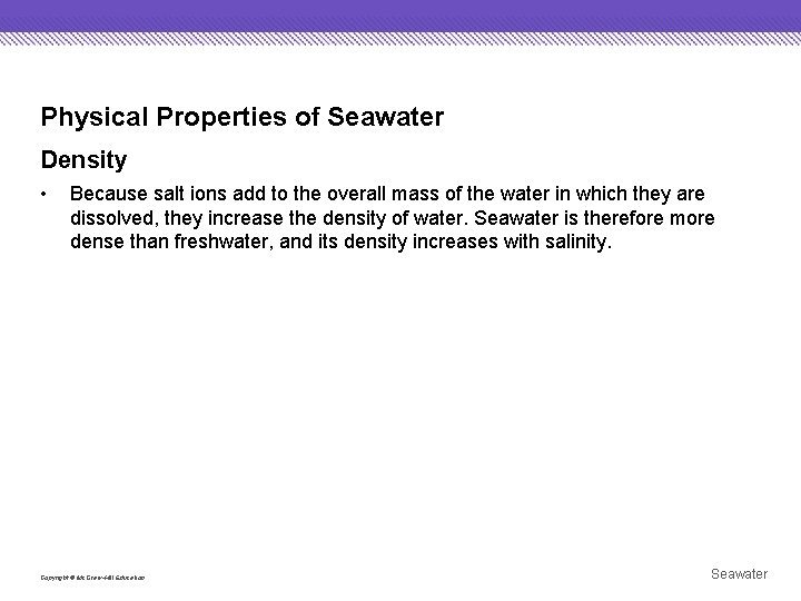 Physical Properties of Seawater Density • Because salt ions add to the overall mass