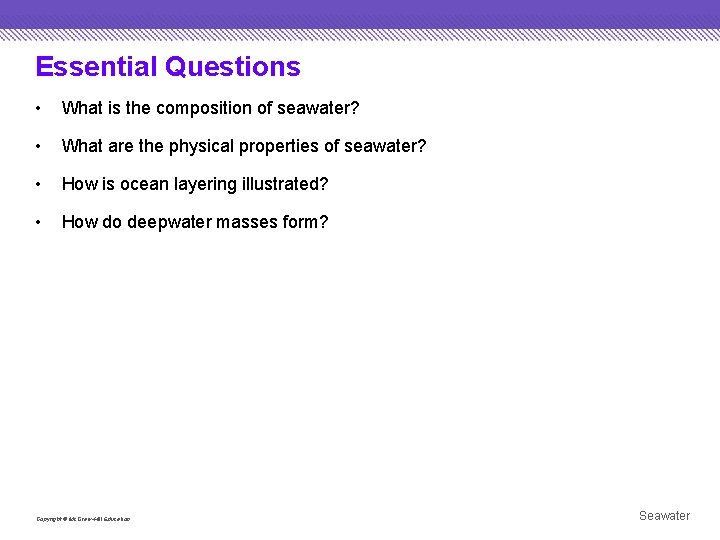 Essential Questions • What is the composition of seawater? • What are the physical