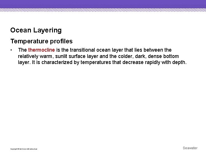 Ocean Layering Temperature profiles • The thermocline is the transitional ocean layer that lies