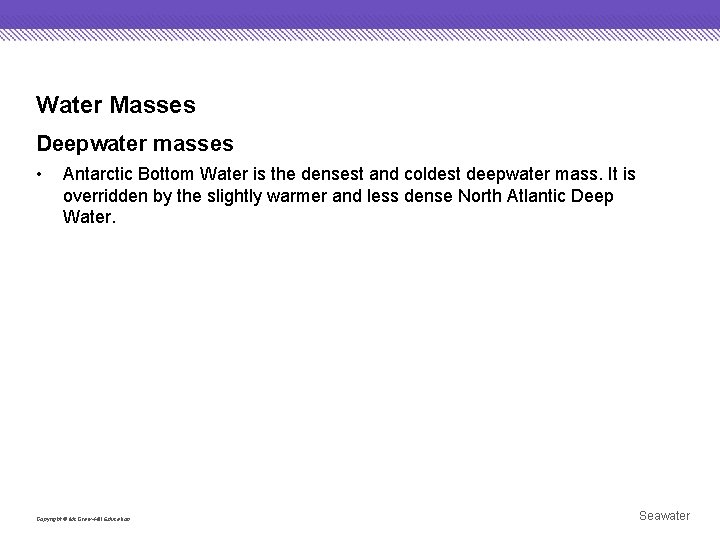 Water Masses Deepwater masses • Antarctic Bottom Water is the densest and coldest deepwater