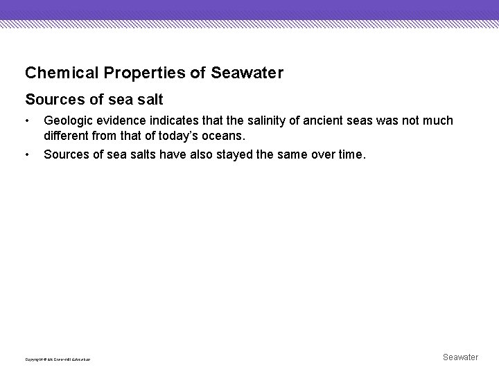 Chemical Properties of Seawater Sources of sea salt • Geologic evidence indicates that the