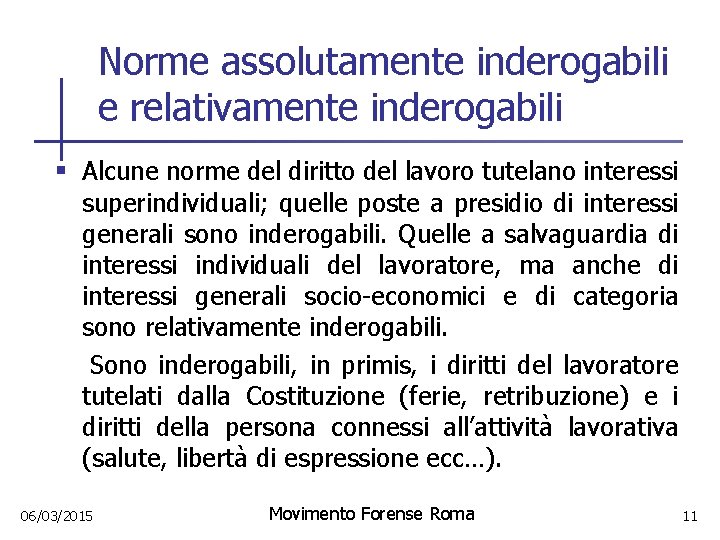 Norme assolutamente inderogabili e relativamente inderogabili § Alcune norme del diritto del lavoro tutelano