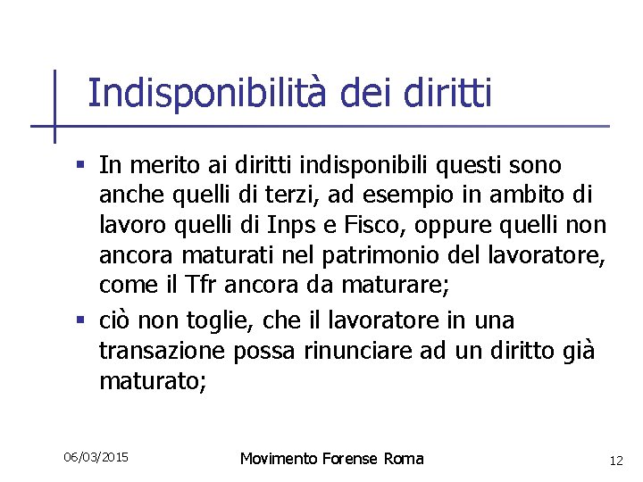 Indisponibilità dei diritti § In merito ai diritti indisponibili questi sono anche quelli di