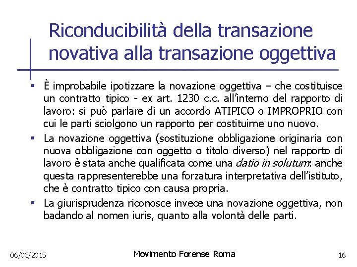 Riconducibilità della transazione novativa alla transazione oggettiva § È improbabile ipotizzare la novazione oggettiva
