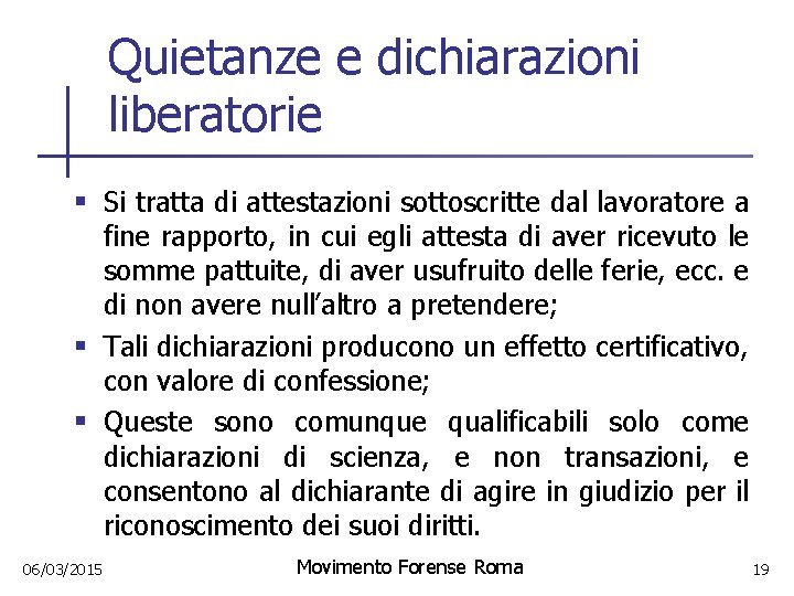 Quietanze e dichiarazioni liberatorie § Si tratta di attestazioni sottoscritte dal lavoratore a fine