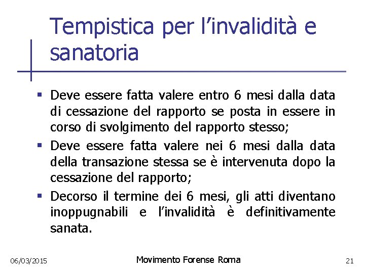 Tempistica per l’invalidità e sanatoria § Deve essere fatta valere entro 6 mesi dalla