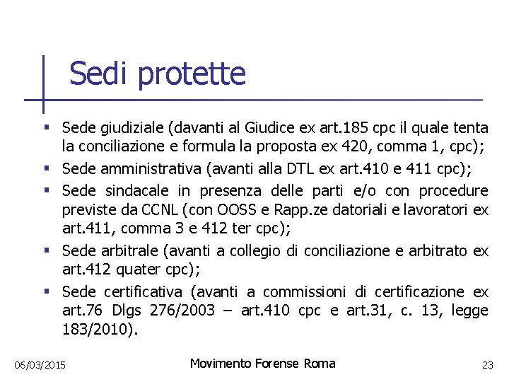 Sedi protette § Sede giudiziale (davanti al Giudice ex art. 185 cpc il quale