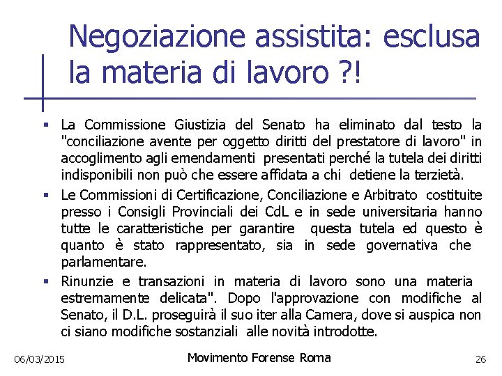 Negoziazione assistita: esclusa la materia di lavoro ? ! § La Commissione Giustizia del