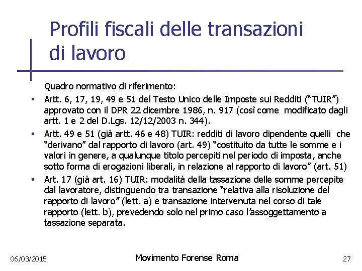 Profili fiscali delle transazioni di lavoro § § § Quadro normativo di riferimento: Artt.