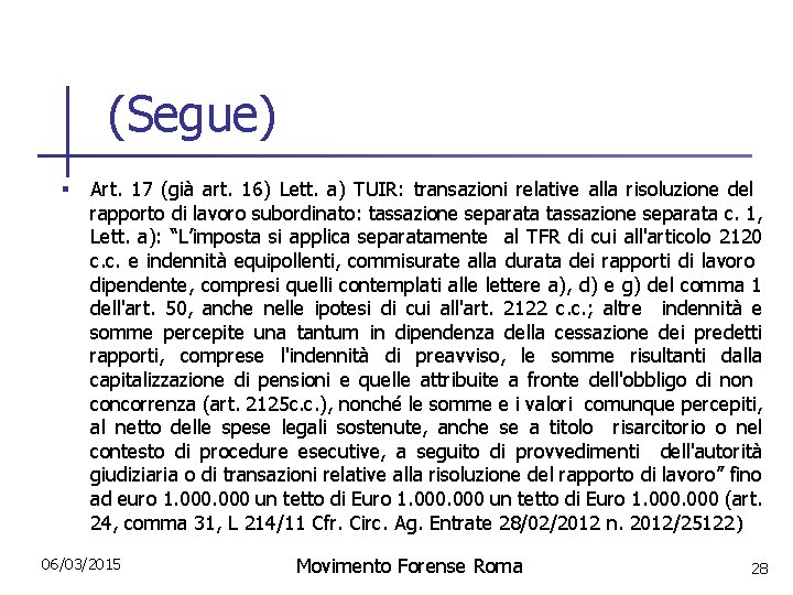 (Segue) § Art. 17 (già art. 16) Lett. a) TUIR: transazioni relative alla risoluzione