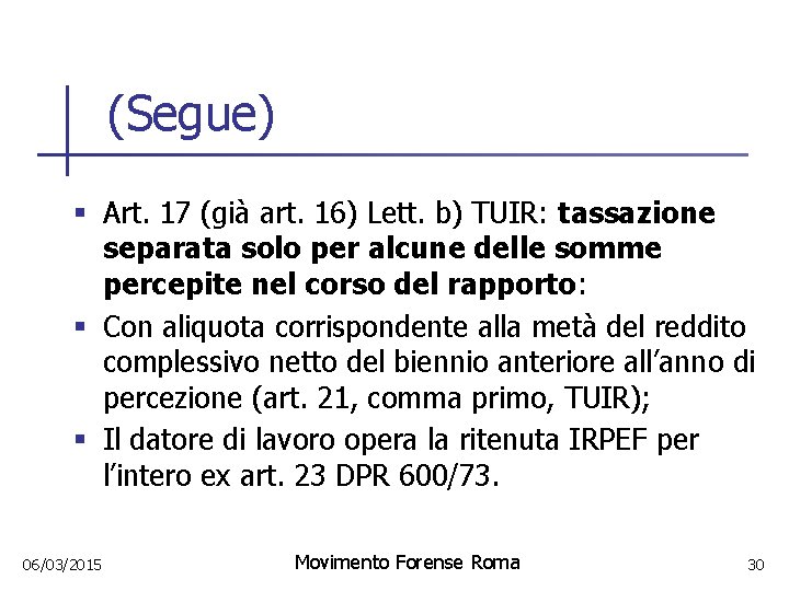 (Segue) § Art. 17 (già art. 16) Lett. b) TUIR: tassazione separata solo per