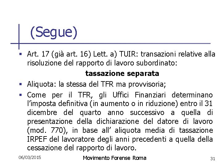 (Segue) § Art. 17 (già art. 16) Lett. a) TUIR: transazioni relative alla risoluzione