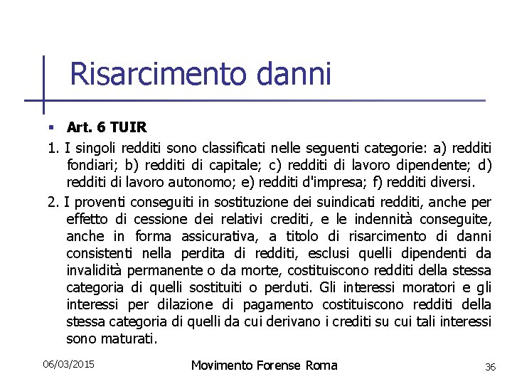 Risarcimento danni § Art. 6 TUIR 1. I singoli redditi sono classificati nelle seguenti