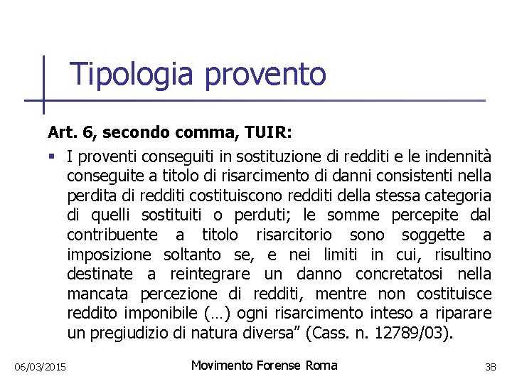 Tipologia provento Art. 6, secondo comma, TUIR: § I proventi conseguiti in sostituzione di