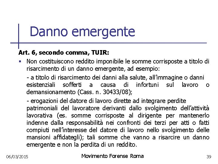 Danno emergente Art. 6, secondo comma, TUIR: § Non costituiscono reddito imponibile le somme