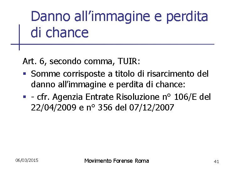 Danno all’immagine e perdita di chance Art. 6, secondo comma, TUIR: § Somme corrisposte