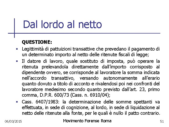 Dal lordo al netto QUESTIONE: § Legittimità di pattuizioni transattive che prevedano il pagamento