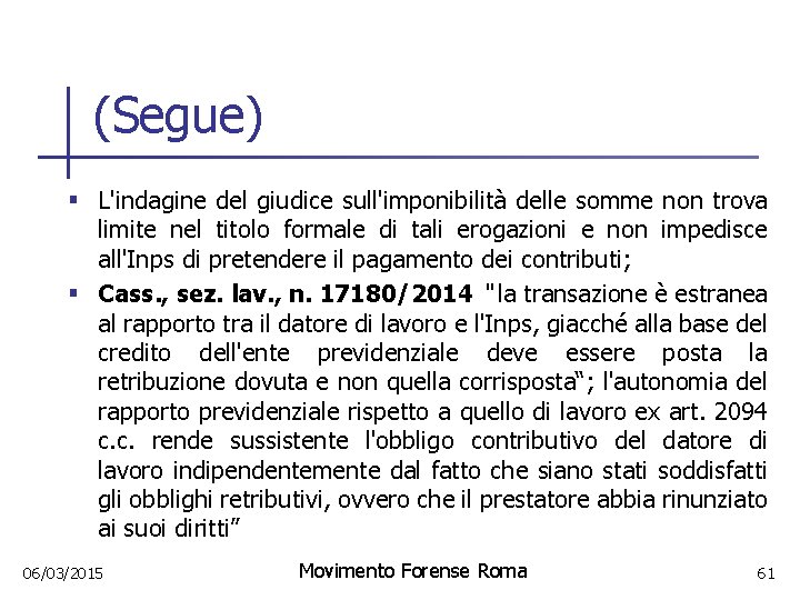 (Segue) § L'indagine del giudice sull'imponibilità delle somme non trova limite nel titolo formale