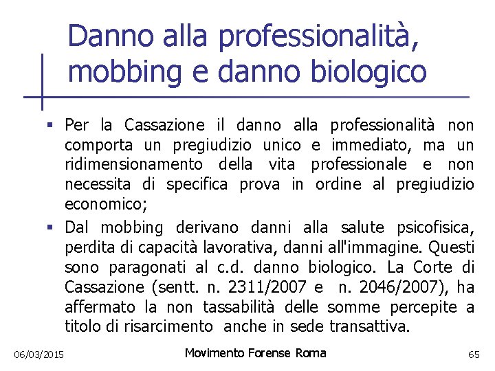 Danno alla professionalità, mobbing e danno biologico § Per la Cassazione il danno alla