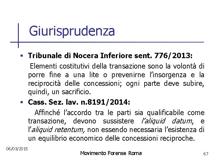 Giurisprudenza § Tribunale di Nocera Inferiore sent. 776/2013: Elementi costitutivi della transazione sono la