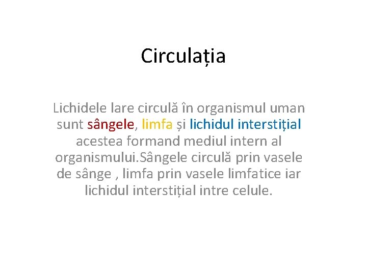 Circulația Lichidele lare circulă în organismul uman sunt sângele, limfa și lichidul interstițial acestea