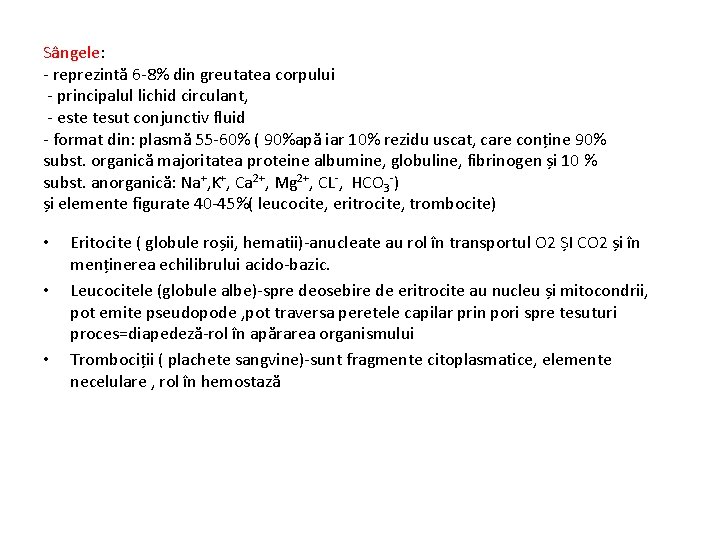 Sângele: reprezintă 6 8% din greutatea corpului principalul lichid circulant, este tesut conjunctiv fluid