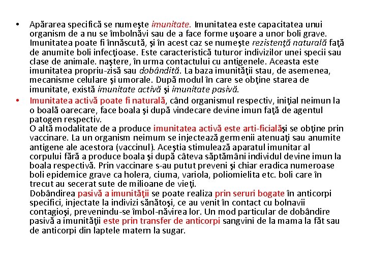  • • Apărarea specifică se numeşte imunitate. Imunitatea este capacitatea unui organism de