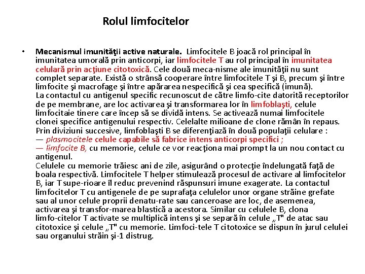 Rolul limfocitelor • Mecanismul imunităţii active naturale. Limfocitele B joacă rol principal în imunitatea
