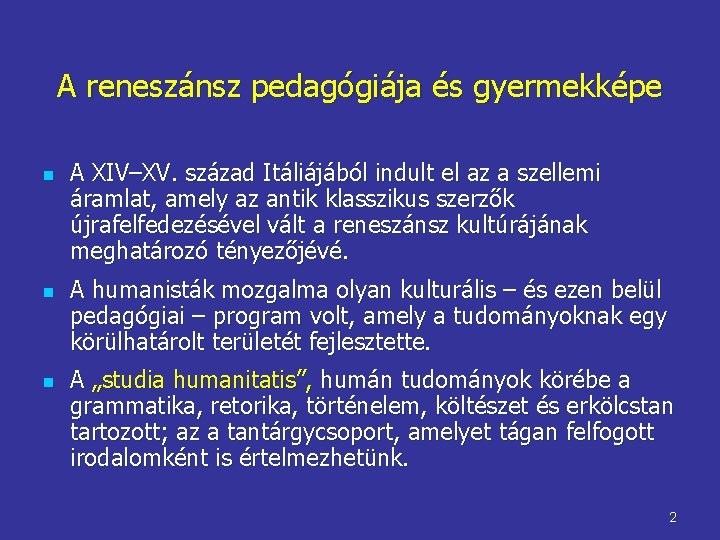 A reneszánsz pedagógiája és gyermekképe n n n A XIV–XV. század Itáliájából indult el