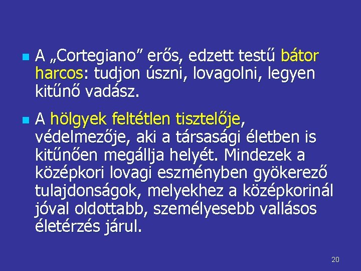 n n A „Cortegiano” erős, edzett testű bátor harcos: tudjon úszni, lovagolni, legyen kitűnő