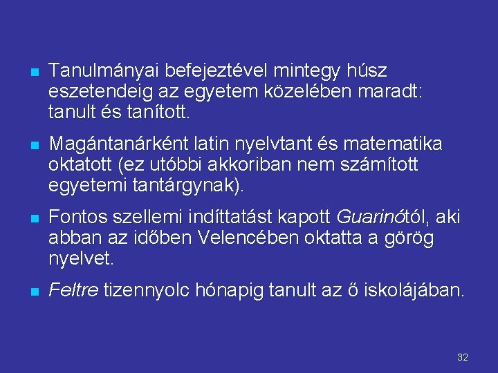 n Tanulmányai befejeztével mintegy húsz eszetendeig az egyetem közelében maradt: tanult és tanított. n