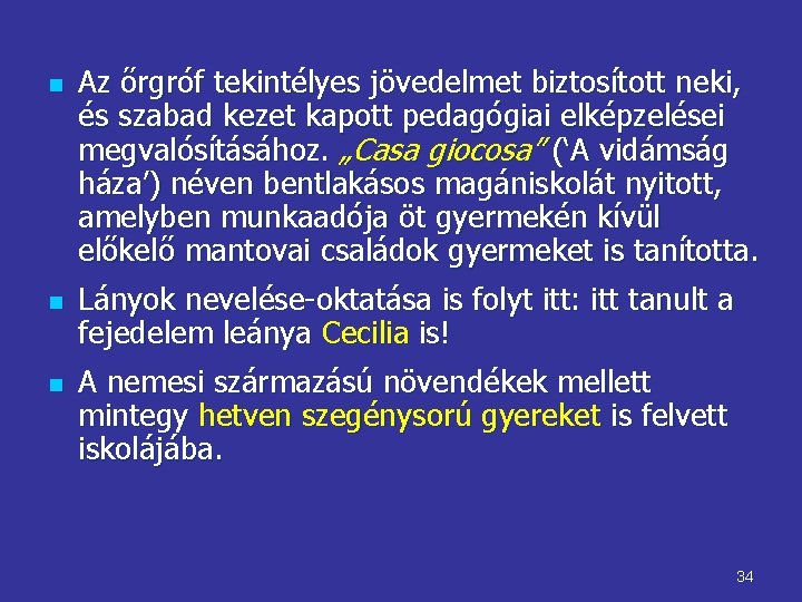 n n n Az őrgróf tekintélyes jövedelmet biztosított neki, és szabad kezet kapott pedagógiai