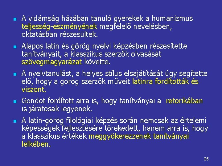 n n n A vidámság házában tanuló gyerekek a humanizmus teljesség eszményének megfelelő nevelésben,