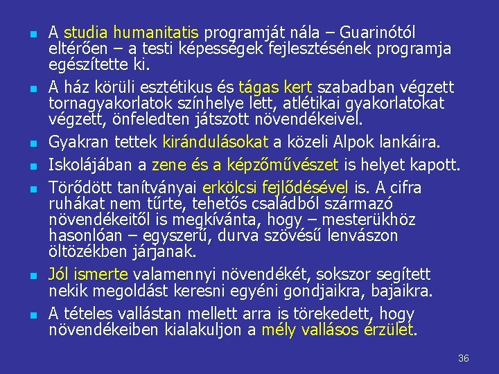 n n n n A studia humanitatis programját nála – Guarinótól eltérően – a