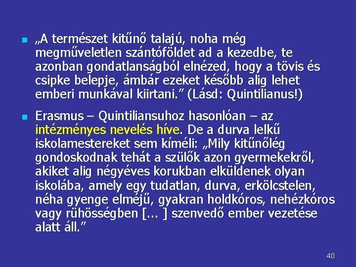 n n „A természet kitűnő talajú, noha még megműveletlen szántóföldet ad a kezedbe, te