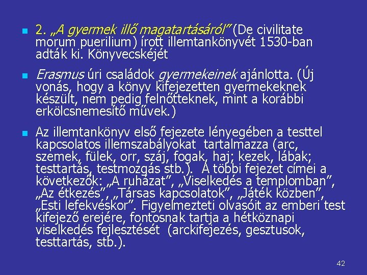 n n n 2. „A gyermek illő magatartásáról” (De civilitate morum puerilium) írott illemtankönyvét