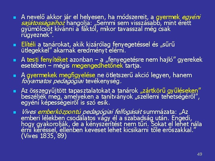 n n n A nevelő akkor jár el helyesen, ha módszereit, a gyermek egyéni