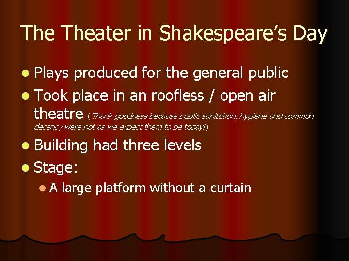 The Theater in Shakespeare’s Day l Plays produced for the general public l Took