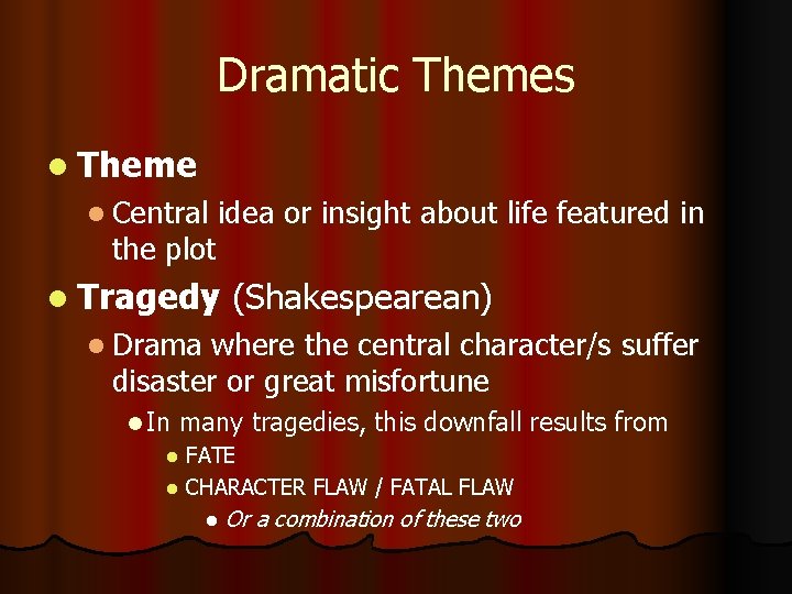 Dramatic Themes l Theme l Central the plot idea or insight about life featured