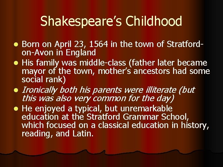 Shakespeare’s Childhood Born on April 23, 1564 in the town of Stratfordon-Avon in England