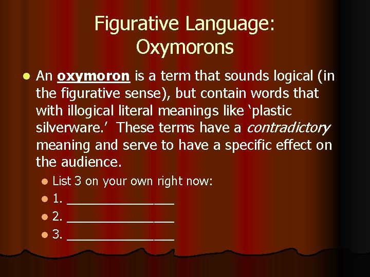 Figurative Language: Oxymorons l An oxymoron is a term that sounds logical (in the