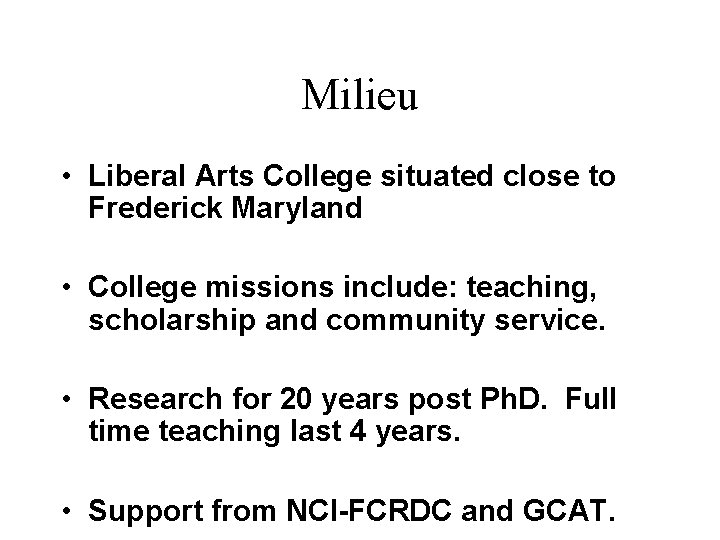 Milieu • Liberal Arts College situated close to Frederick Maryland • College missions include: