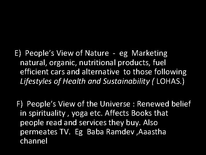 E) People’s View of Nature - eg Marketing natural, organic, nutritional products, fuel efficient