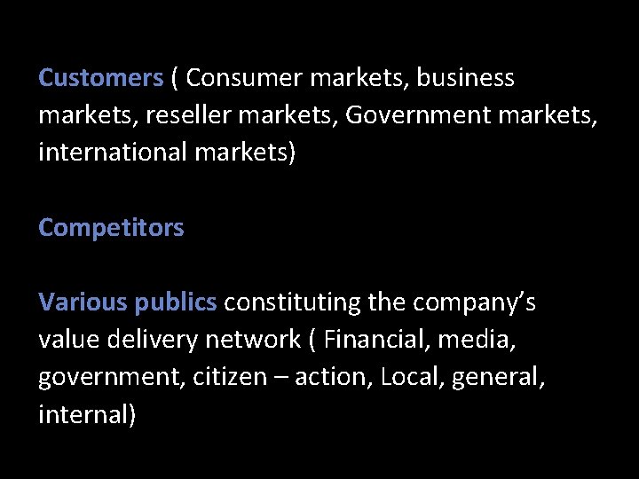 Customers ( Consumer markets, business markets, reseller markets, Government markets, international markets) Competitors Various