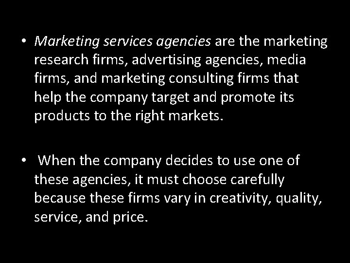  • Marketing services agencies are the marketing research firms, advertising agencies, media firms,