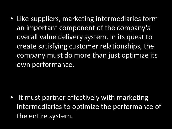  • Like suppliers, marketing intermediaries form an important component of the company's overall