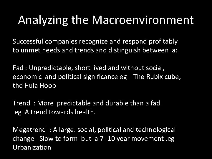 Analyzing the Macroenvironment Successful companies recognize and respond profitably to unmet needs and trends